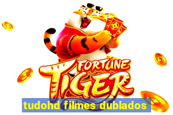 tudohd filmes dublados